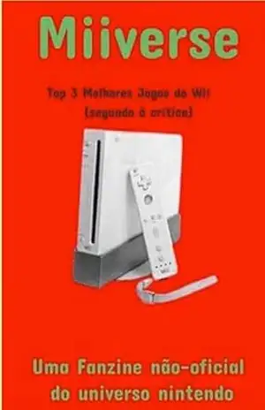 Miiverse: Os Top 3 Melhores Jogos do Wii (segundo a crítica) (Miiverse (Fanzine) Livro 1) - Miguel Cattoni  Borba