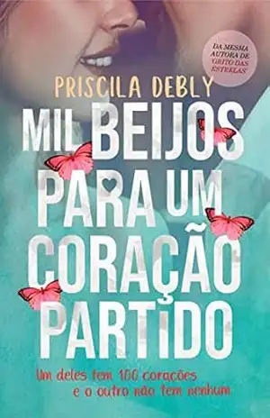 Mil beijos para um coração partido: Duologia; Vira–vira (2 livros em 1) - Priscila  Debly