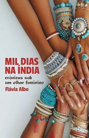 Mil Dias na Índia: Crônicas sob um olhar feminino – Flavia Albo
