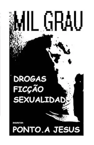 MIL GRAU: drogas, ficção, sexualidade. – Ponto.A  Jesus