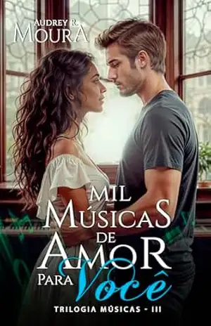 Mil Músicas Para Amar Você: Trilogia Músicas EM REVISÃO – Audrey  R. Moura