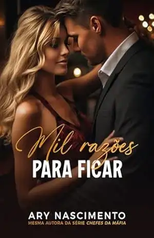 Mil razões para ficar: Duologia Razões do Coração: Livro 1 – Ary Nascimento