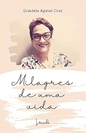 MILAGRES DE UMA VIDA - Graciela  Aguiar