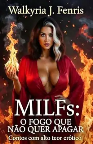 MILFs: O Fogo que não quer apagar – Walkyria J. Fenris