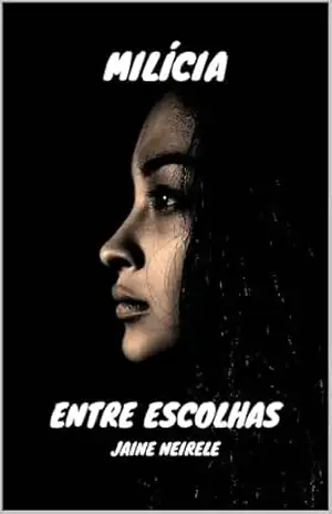Milícia: Entre Escolhas – Jaine  Neirele