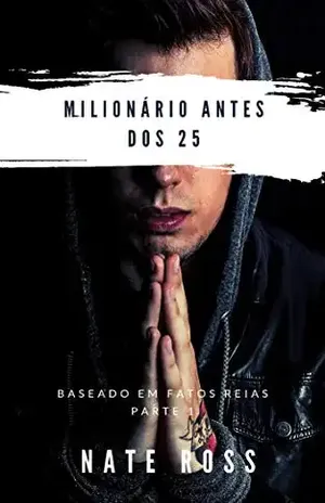 Milionário Antes Dos 25 " Reviravolta do Jovem Goiano " - Nate  Ross
