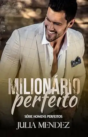 Milionário Perfeito – Julia Mendez