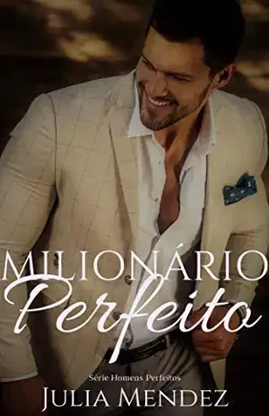 Milionário Perfeito (Série Homens Perfeitos) - Julia Mendez