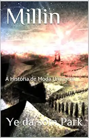 Millin: A História de Moda Universal (Universo Universal Livro 1) – Ye da som Park
