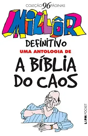Millôr definitivo: Uma antologia de a Bíblia do Caos (Coleção 96 Páginas) – Millôr Fernandes