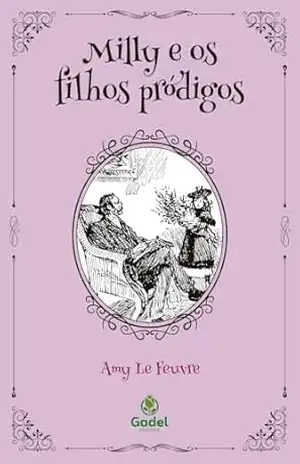 Milly e os filhos pródigos – Amy Le Feuvre