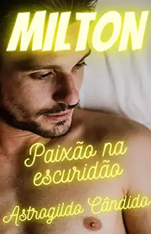 MILTON: Paixão na escuridão – Astrogildo Cândido
