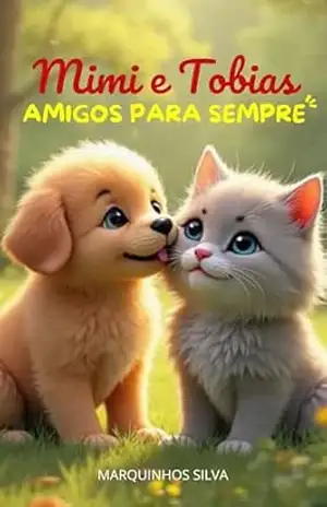 MIMI E TOBIAS – AMIGOS PARA SEMPRE (INFANTIL) – Marquinhos Silva