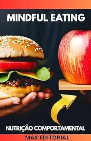 Mindful Eating: A Arte de Comer com Atenção Plena (Nutrição Comportamental – Saúde & Vida) – MAX EDITORIAL
