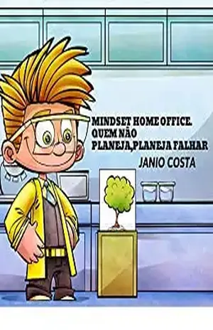 MINDSET HOME OFFICE: QUEM NÃO PLANEJA,PLANEJA FALHAR – JANIO COSTA