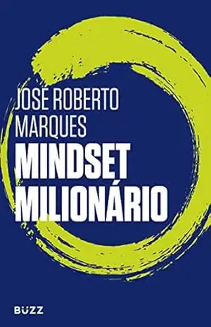 Mindset milionário – José Roberto Marques