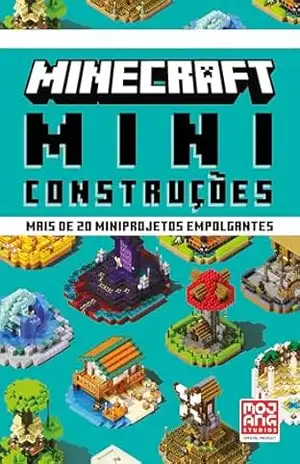 Minecraft: Miniconstruções | Guia oficial com mais de 20 miniprojetos empolgantes – Mojang AB