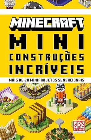Minecraft: Miniconstruções incríveis | Guia oficial com mais de 20 miniprojetos sensacionais – Mojang AB
