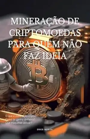 Mineração de criptomoedas para quem não faz ideia – Érico  Morita