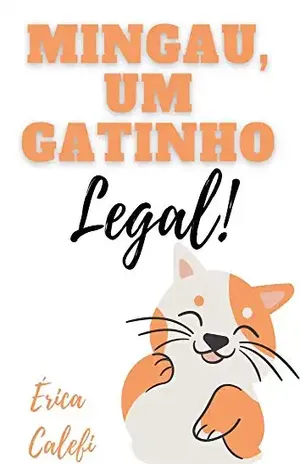 Mingau, um gatinho legal!: Infantil–ilustrado 3–9 anos – Érica  Calefi
