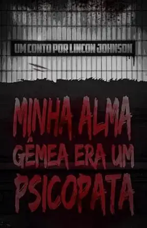Minha alma gêmea era um psicopata – Lincon Johnson