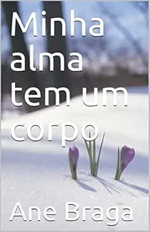 Minha alma tem um corpo – Ane Braga