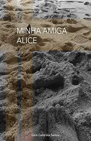 Minha Amiga Alice – Geizi Carla dos Santos
