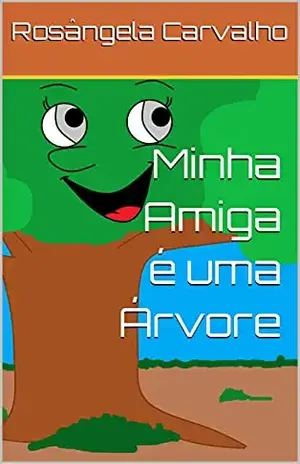 Minha Amiga é uma Árvore – Rosângela Carvalho