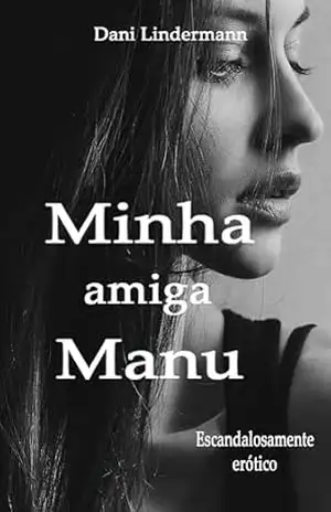 Minha amiga Manu (Coleção Libidinosas) – Dani Lindermann