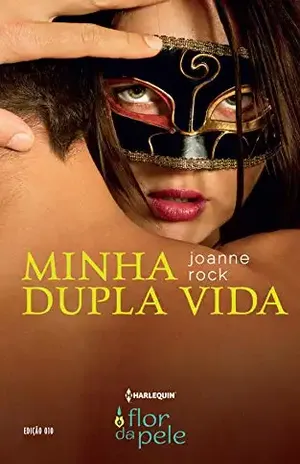 Minha Dupla Vida (Harlequin Flor da Pele Livro 10) - Joanne Rock