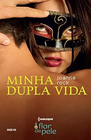 Minha Dupla Vida (Harlequin Flor da Pele Livro 10) – Joanne Rock