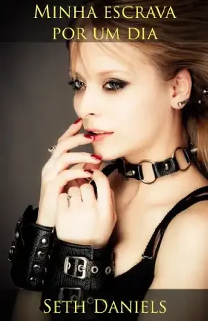 Minha Escrava por um Dia: Uma Fantasia Erótica BDSM - Seth Daniels