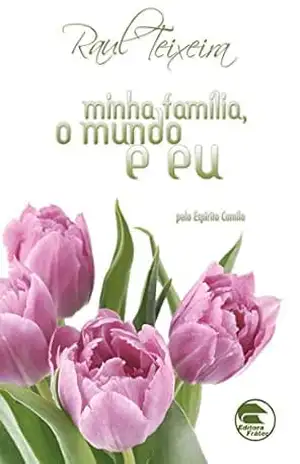 Minha família, o mundo e eu (FRÁTER) – José Raul Teixeira