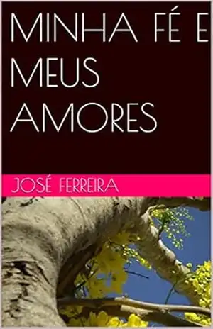 MINHA FÉ E MEUS AMORES - José Ferreira