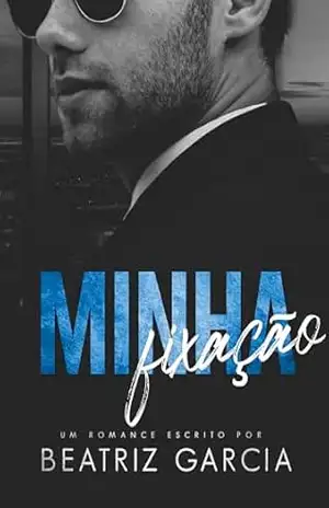 Minha fixação (um romance com irmã do melhor amigo e BDSM) – Beatriz Garcia