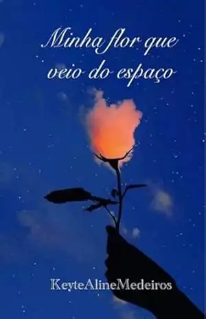 Minha Flor Que Veio Do Espaço - Keyte Aline Medeiros