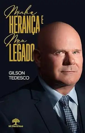 Minha Herança e Meu Legado – Gilson Tedesco