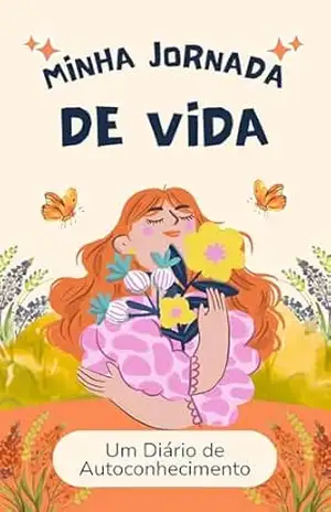 Minha Jornada de Vida: Um Diário de Autoconhecimento e Transformação Pessoal – Maria Clara