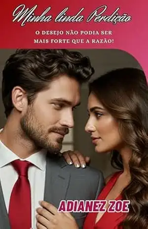 Minha linda Perdição: As Razões do Desejo! – Adianez Zoe