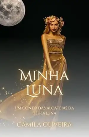 Minha Luna: Um conto das alcateias da deusa Luna – Camila Oliveira