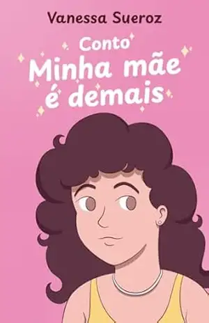 Minha mãe é demais: Um conto de “Minha sogra é demais” – Vanessa Sueroz
