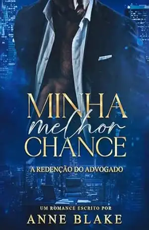 MINHA MELHOR CHANCE: A redenção do advogado. (Homens de Ferro Livro 1) – Anne Blake