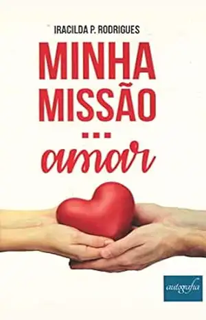 MINHA MISSÃO … AMAR – IRACILDA P. RODRIGUES