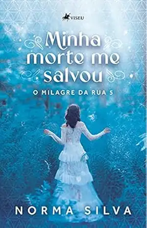 Minha morte me salvou: O milagre da rua 5 – Norma Silva