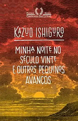 Minha noite no século vinte e outros pequenos avanços: O discurso do Nobel – Kazuo Ishiguro
