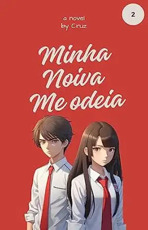 Minha noiva me odeia: Minha nova vida caótica – Vinicius Da Cruz