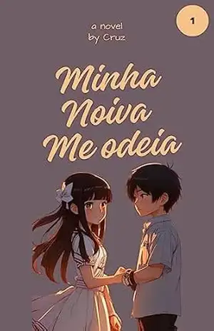 Minha noiva me odeia: Passado, presente e futuro – Vinicius Da Cruz