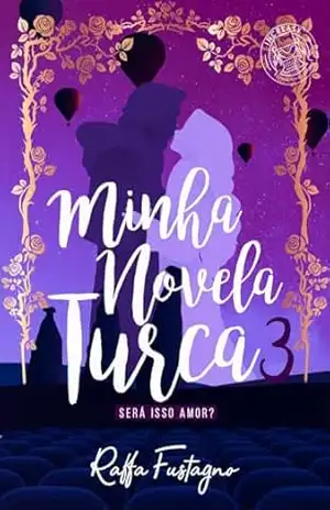 Minha Novela Turca 3 – Será Isso Amor? – Raffa Fustagno