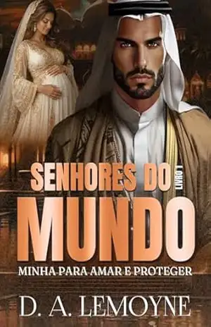 Minha Para Amar e Proteger: Senhores do Mundo – Livro 1 – D. A. Lemoyne