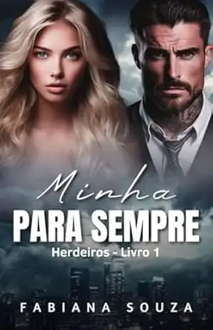 Minha Para Sempre – Herdeiros Livro 1 – Fabiana  Souza